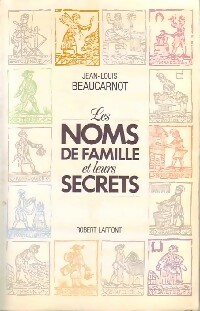 Les noms de famille et leurs secrets - Jean-Louis Beaucarnot