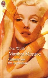 Marilyn Monroe, enqu?te sur un assassinat - Don Wolfe