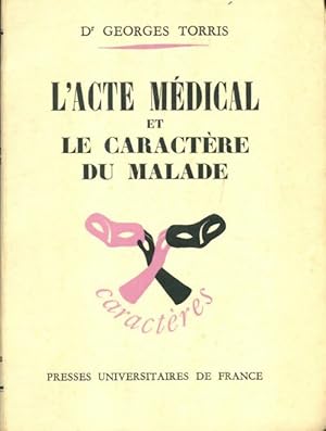 Seller image for L'acte m?dical et le caract?re du malade - Georges Torris for sale by Book Hmisphres