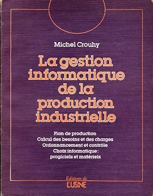Seller image for La gestion informatique de la production industrielle - Michel Crouhy for sale by Book Hmisphres