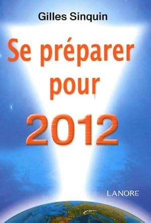 Bild des Verkufers fr Se pr?parer pour 2012 - Gilles Sinquin zum Verkauf von Book Hmisphres