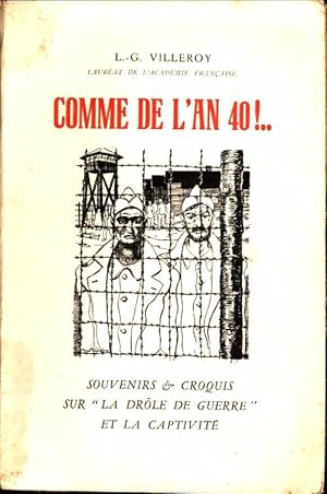 Comme de l'an 40 !. . Souvenirs et croquis sur la drôle de guerre et la captivité - Louis-Gérard ...