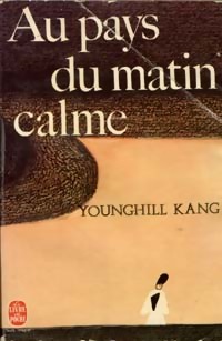 Seller image for Au pays du matin calme - Younghill Kang for sale by Book Hmisphres