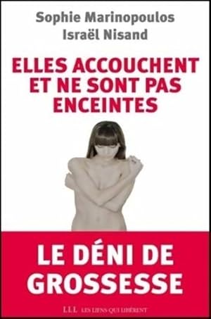 Bild des Verkufers fr Elles accouchent et ne sont pas enceintes : Le d?ni de grossesse - Sophie Marinopoulos zum Verkauf von Book Hmisphres