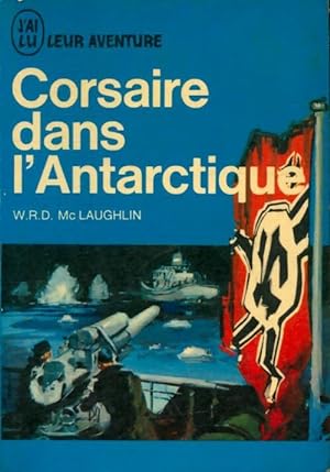 Seller image for Corsaire dans l'Antarctique - W.R.D. McLaughlin for sale by Book Hmisphres
