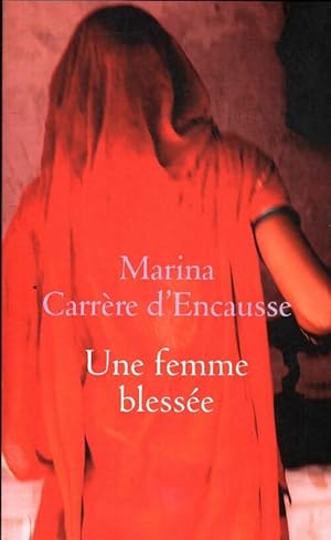 Immagine del venditore per Une femme bless?e - Marina Carr?re d'Encausse venduto da Book Hmisphres