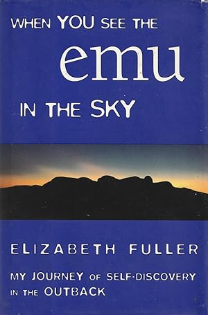 Seller image for When You See the Emu in the Sky My Journey of Self-Discovery in the Outback for sale by Haymes & Co. Bookdealers