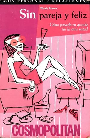 Seller image for Sin pareja y feliz : Como pasarlo en grande sin la otra mitad - Wendy Bristow for sale by Book Hmisphres