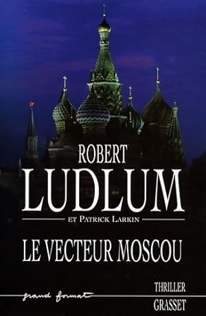 Bild des Verkufers fr Le Vecteur Moscou - Robert Ludlum zum Verkauf von Book Hmisphres