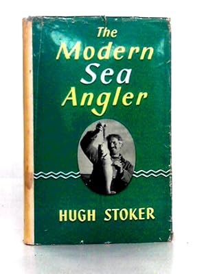 Bild des Verkufers fr The Modern Sea Angler. By Hugh Stoker. Illustrated With Half-tones and Line Drawings by the Author. Third Edition. zum Verkauf von World of Rare Books