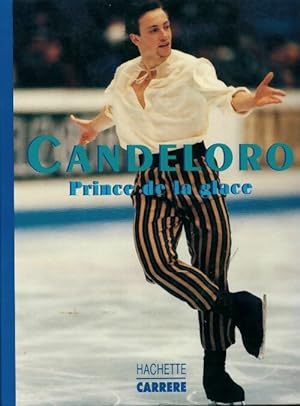 Candeloro : Prince de la glace - Philippe Candeloro