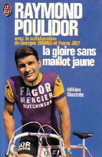 La gloire sans maillot jaune - Raymond Poulidor