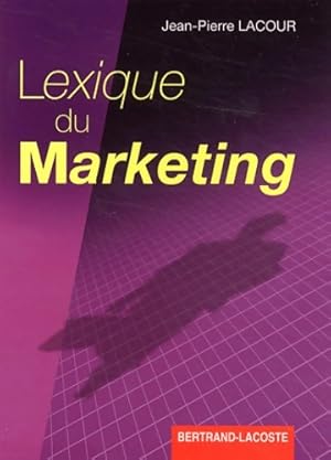 Lexique du marketing bts/deug/dut - Jean-Pierre Lacour