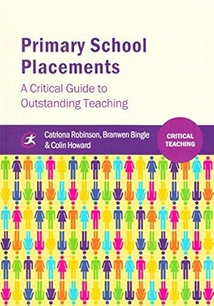 Seller image for Primary School Placements: A Critical Guide to Outstanding Teaching (Critical Teaching) for sale by WeBuyBooks