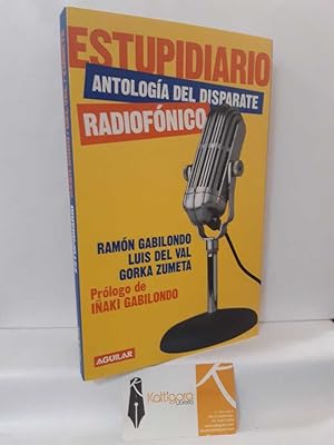 Imagen del vendedor de ESTUPIDIARIO. ANTOLOGA DEL DISPARATE RADIOFNICO a la venta por Librera Kattigara