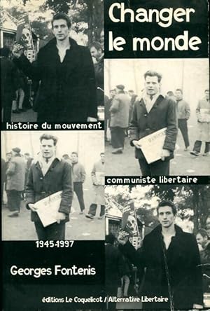 Bild des Verkufers fr Changer le monde : Histoire du mouvement communiste libertaire - Georges Fontenis zum Verkauf von Book Hmisphres