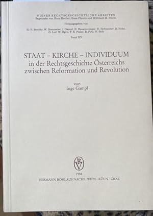 Bild des Verkufers fr Staat - Kirche - Individuum in der Rechtsgeschichte sterreichs zwischen Reformation und Revolution. zum Verkauf von Treptower Buecherkabinett Inh. Schultz Volha