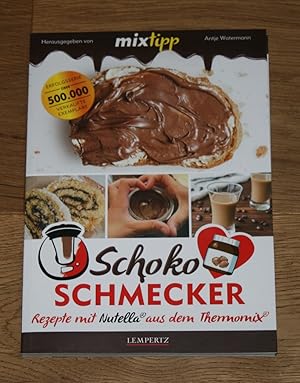 Seller image for Schoko-Schmecker. Rezepte mit Nutella aus dem Thermomix. for sale by Antiquariat Gallenberger