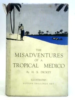 Bild des Verkufers fr The Misadventures of a Tropical Medico zum Verkauf von World of Rare Books