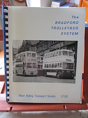 THE BRADFORD TROLLEYBUS SYSTEM : Being the history of Britain's First and Last trolleybuses.