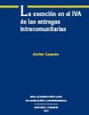 Seller image for LA EXENCIN EN EL IVA DE LAS ENTREGAS INTRACOMUNITARIAS. for sale by AG Library