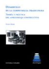 Immagine del venditore per DESARROLLO DE LA COMPETENCIA TRADUCTORA. TEORA Y PRCTICA DEL APRENDIZAJE CONSTRUCTIVO. venduto da AG Library