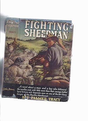 Immagine del venditore per Fighting Sheepman -by Ray Palmer Tracy (a novel about a man and a boy who followed the woollies and (who) battled hard fortune and desperate men on the far-flung ranges of the Pacific Northwest )( Sheep Man ) venduto da Leonard Shoup