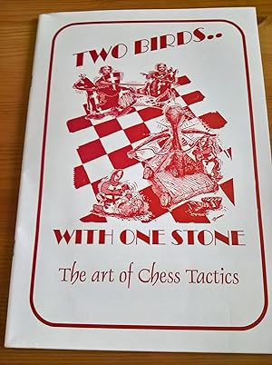 Seller image for Two Birds with One Stone The Art of Chess Tactics for sale by Peter Pan books