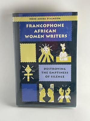 Immagine del venditore per Francophone African Women Writers: Destroying the Emptiness of Silence venduto da BookEnds Bookstore & Curiosities