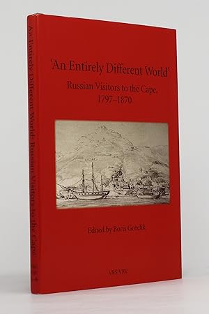 An Entirely Different World: Russian Visitors to the Cape, 1797-1870