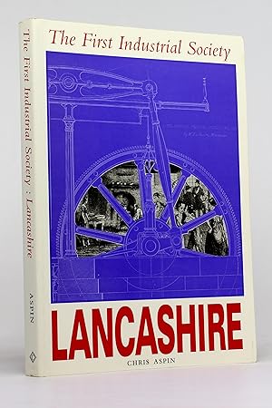 Seller image for The First Industrial Society: Lancashire, 1750-1850 for sale by George Longden