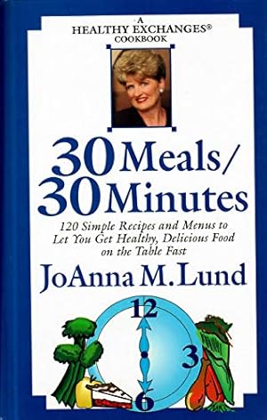 Imagen del vendedor de 30 meals/30 minutes: A healthy exchanges cookbook a la venta por Reliant Bookstore