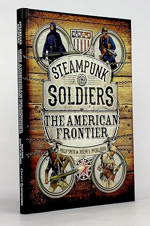 Bild des Verkufers fr Steampunk Soldiers: The American Frontier (Osprey Adventures) zum Verkauf von George Longden