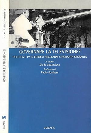 Bild des Verkufers fr Governare la televisione ? Politica e tv in europa negli anni cinquanta - sessanta zum Verkauf von Biblioteca di Babele