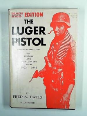 Seller image for The Luger pistol (Pistole Parabellum): its history and development from 1893-1945 for sale by Cotswold Internet Books