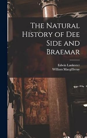 Seller image for The Natural History of Dee Side and Braemar (Hardcover) for sale by Grand Eagle Retail