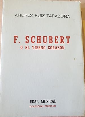 Imagen del vendedor de FRANZ SCHUBERT O EL TIERNO CORAZON. a la venta por Libreria Lopez de Araujo