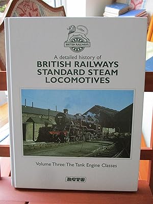 A Detailed History of British Railways Standard Steam Locomotives : Volume Three : The Tank Engin...