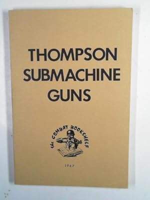 Seller image for The Thompson submachine guns for sale by Cotswold Internet Books