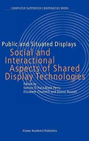 Bild des Verkufers fr Public and Situated Displays: Social and Interactional Aspects of Shared Display Technologies: 2 (Computer Supported Cooperative Work, 2) zum Verkauf von WeBuyBooks