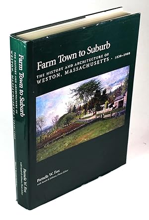 Seller image for Farm Town to Suburb: The History and Architecture of Weston, Massachusetts, 1830-1980 for sale by Black Paw Books