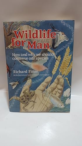 Bild des Verkufers fr Wildlife for Man: How and Why We Should Conserve Our Species zum Verkauf von Cambridge Rare Books