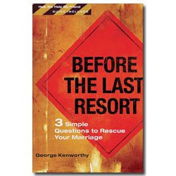 Bild des Verkufers fr Before the Last Resort: 3 Simple Questions to Rescue Your Marriage zum Verkauf von Reliant Bookstore