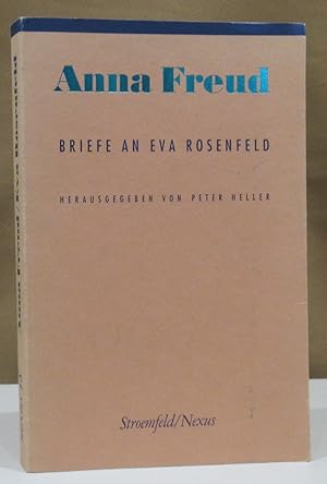 Anna Freud: Briefe an Eva Rosenfeld. Übersetzung der Einführungen und Anmerkungen von Sabine Baum...