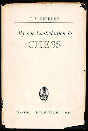 Seller image for MY ONE CONTRIBUTION TO CHESS. for sale by Alkahest Books