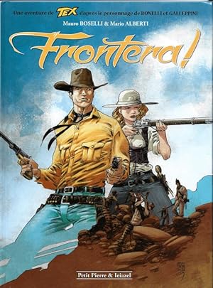 Seller image for Une Aventure de Tex Willer, d'aprs le personnage de Bonnelli et Galleppini, tome 1 : Frontera ! for sale by Librairie Victor Sevilla