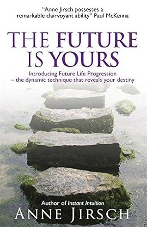 Imagen del vendedor de The Future Is Yours: Introducing Future Life Progression - The Dynamic Technique That Reveals Your Destiny a la venta por WeBuyBooks