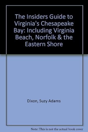 Immagine del venditore per The Insiders Guide to Virginia's Chesapeake Bay: Including Virginia Beach, Norfolk & the Eastern Shore venduto da WeBuyBooks