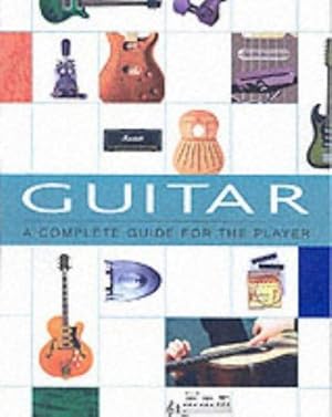 Imagen del vendedor de Guitar: A Complete Guide for the Player a la venta por WeBuyBooks