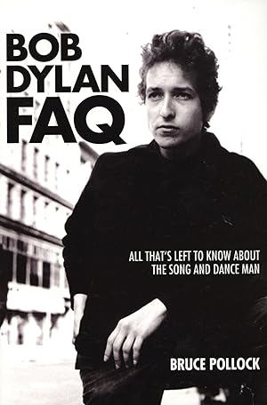 Bob Dylan FAQ: All That's Left to Know About the Song and Dance Man